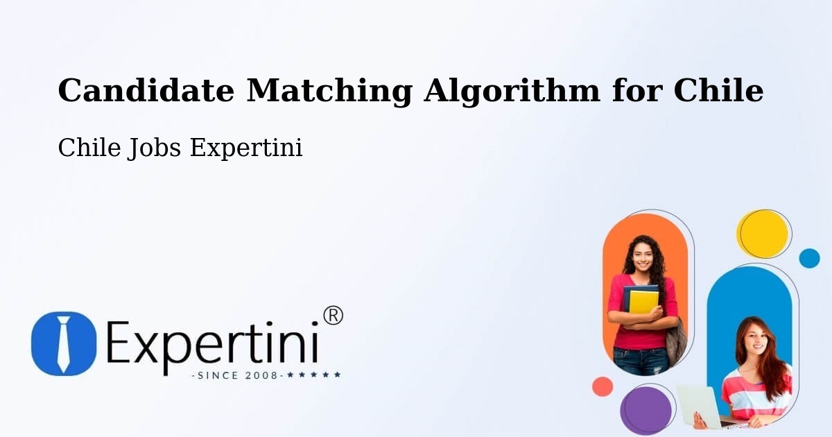 Candidate Matching Algorithm Overview – Contulmo - Chile Jobs Expertini