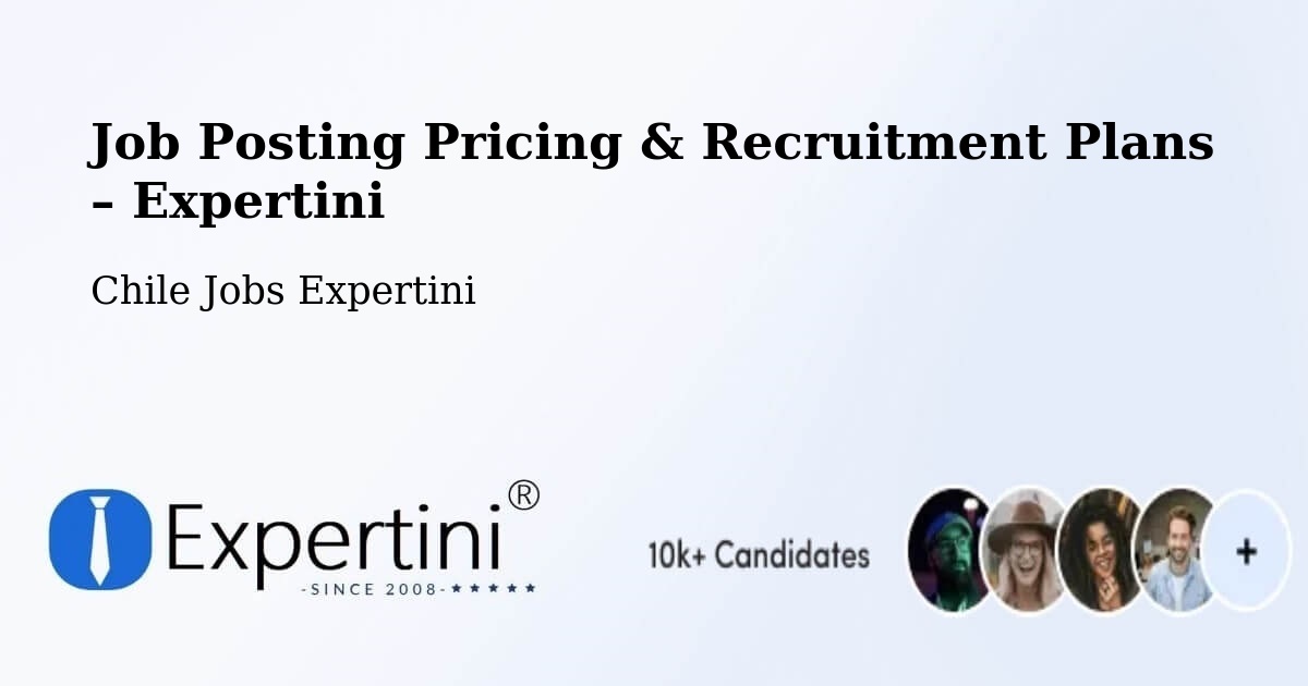 Job Posting Pricing & Recruitment Plans – Contulmo - Contulmo, Chile Jobs Expertini